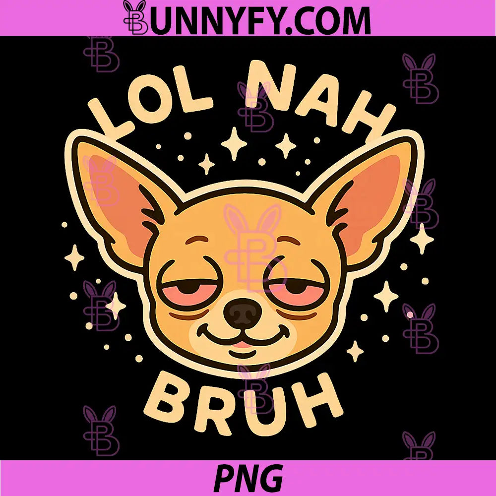 LOL Nah Bruh PNG, Funny Chihuahua Character Dog PNG