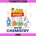 Lab Story We're Chemistry PNG, Lab Week Scientist Apparel PNG