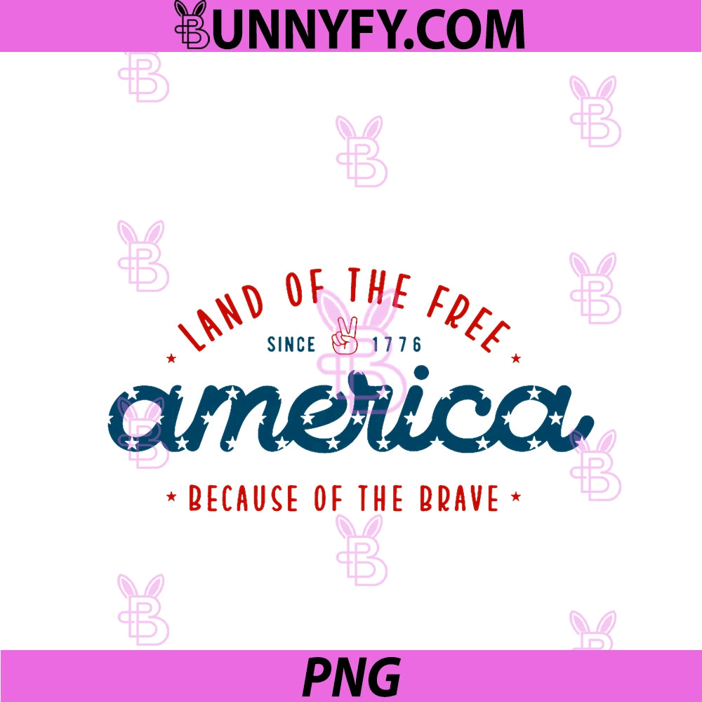 Land Of The Free PNG, America Because Of The Brave PNG