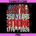 Land of The Free America 250 Years PNG, Strong Independence Day PNG