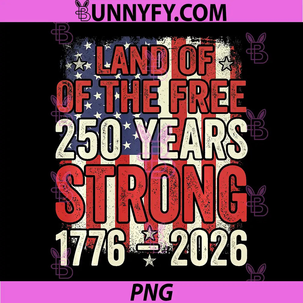 Land of The Free America 250 Years PNG, Strong Independence Day PNG