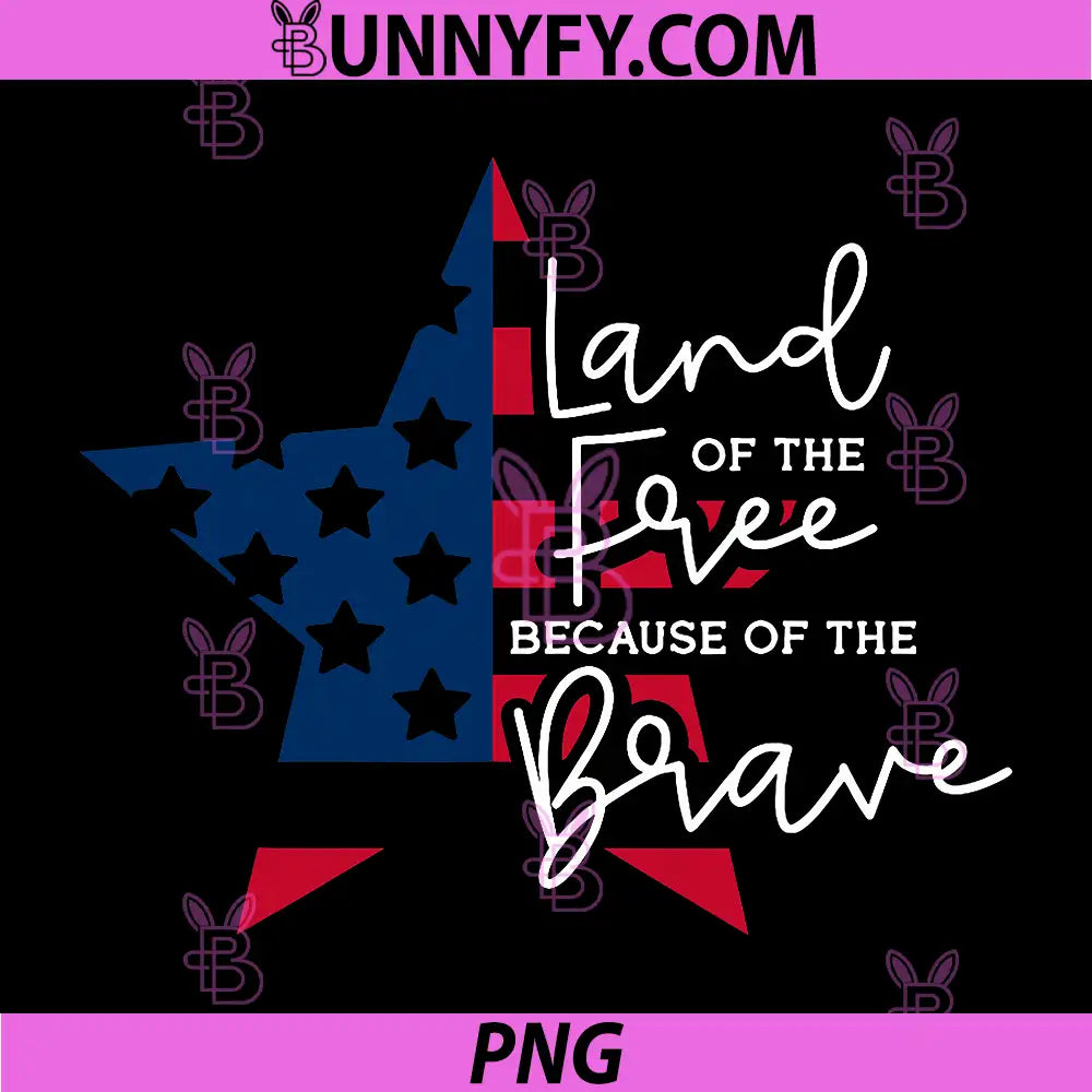 Land of The Free PNG, Because of The Brave American Flag Star PNG