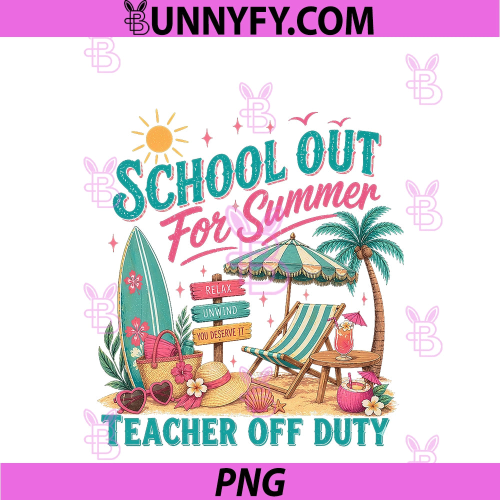 Last Day Of School PNG, School's Out For Summer Teacher Off Duty PNG