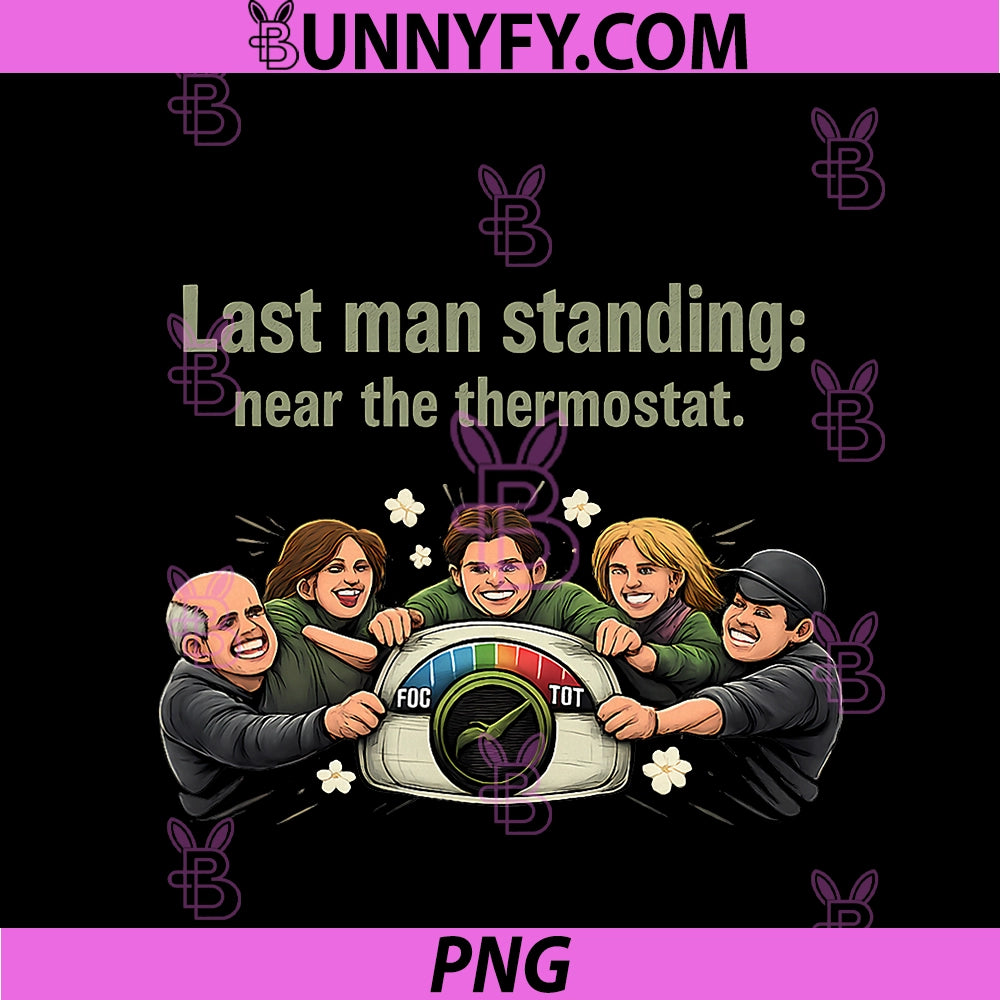 Last Man Standing Near The Thermostat PNG, HVAC Humor PNG