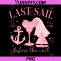 Last Sail Before the Veil PNG, Matching Bachelorette Party 2026 PNG