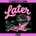 Later Gator Funny PNG, Alligator Meme Teacher Last Day PNG