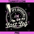 Leg Amputee Prosthetic PNG, Its Official Im On My Last Leg PNG