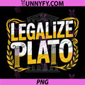 Legalize Plato PNG, Philosophy Humor Greek Thinker Quote PNG