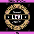 Legends are Named Levi Aged to Awesomeness PNG, Funny Novelty PNG