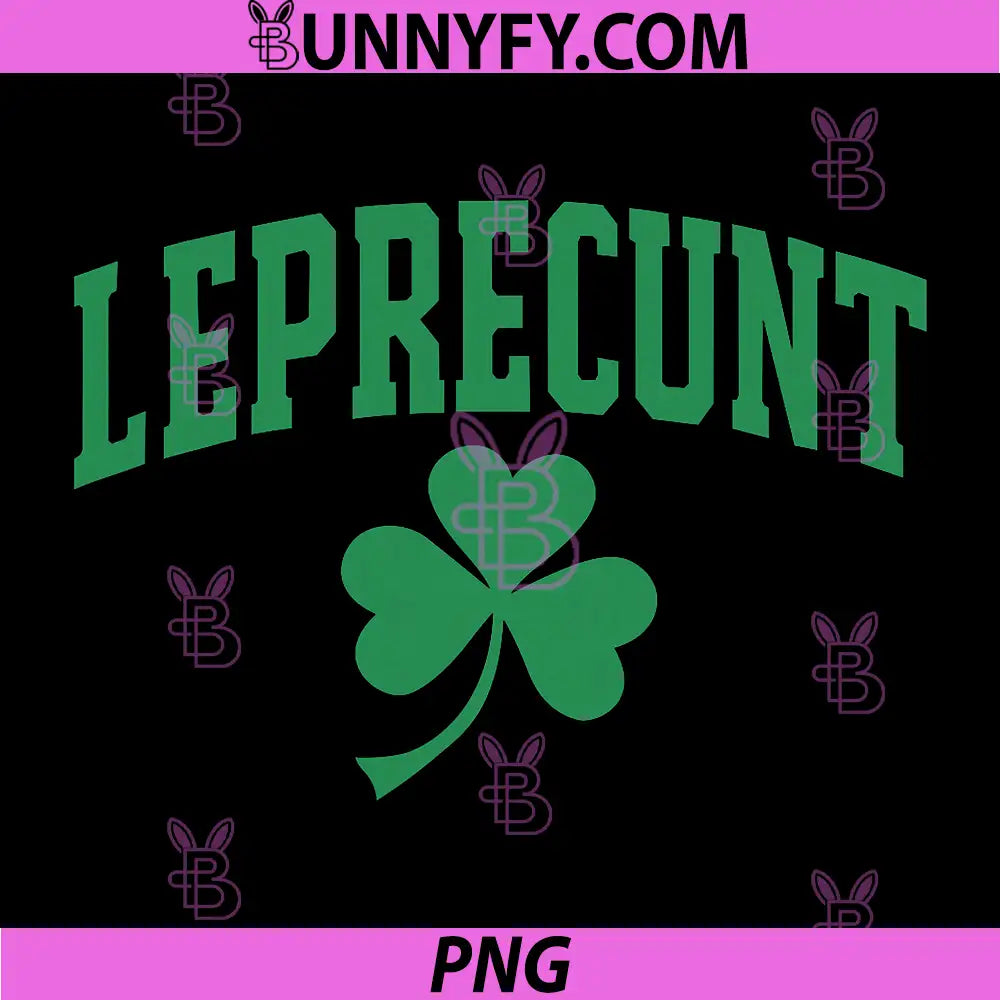 Leprecunt Funny PNG, Irish Sarcastic St Patricks Day Shamrock Pun PNG