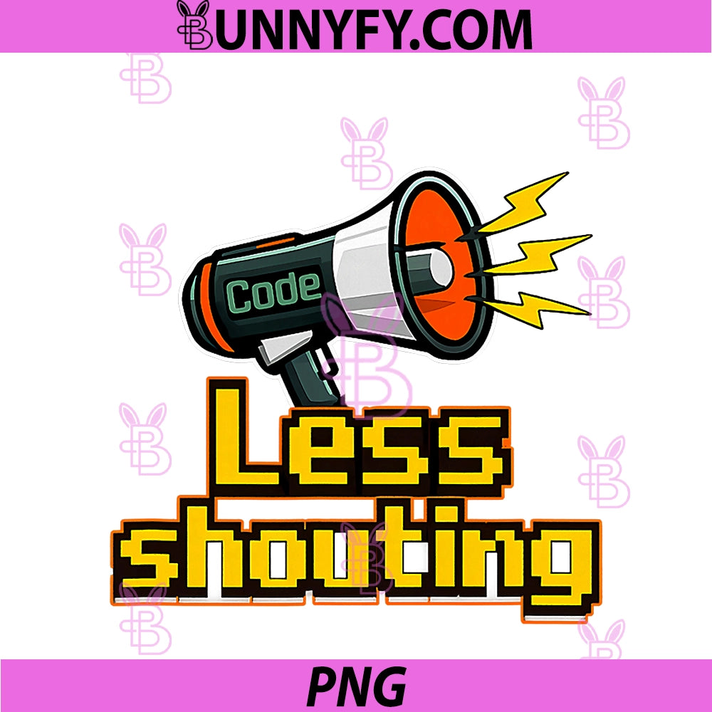 Less Shouting PNG, Programmer Adulting Humor Warning Sign PNG
