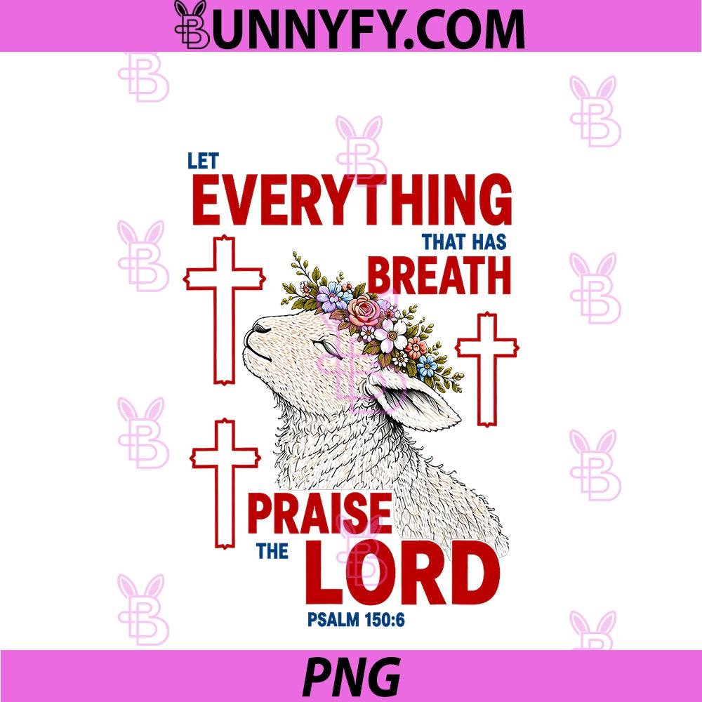Let Everything that Has Breath Praise PNG, The Lord Psalm 1506 PNG