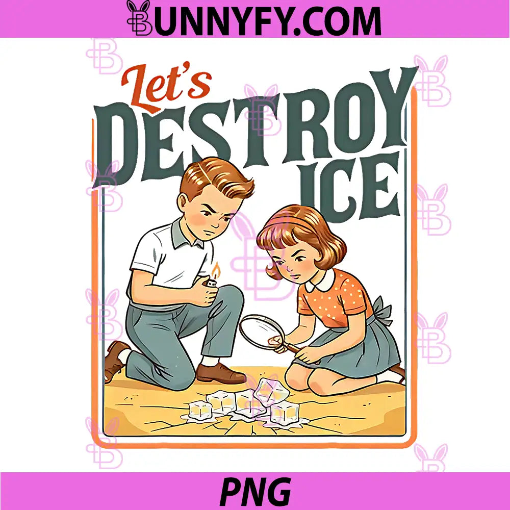 Let’s Destroy ICE PNG, Vintage Political Protest Retro Style PNG