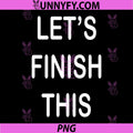Let’s Finish This PNG, Motivational Quote Typography Design PNG
