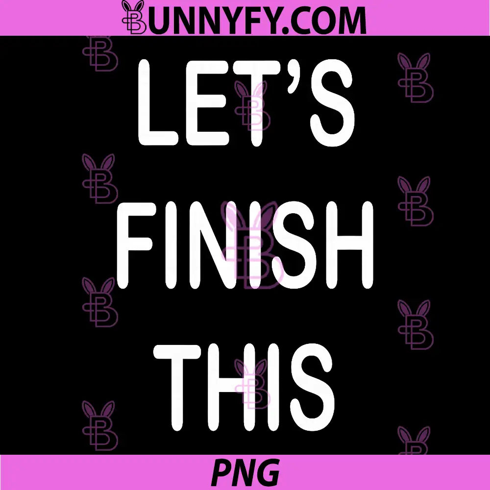 Let’s Finish This PNG, Motivational Quote Typography Design PNG