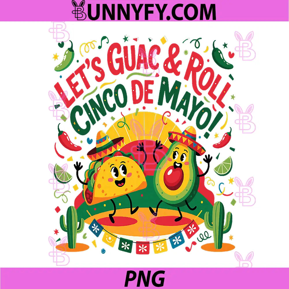 Lets Guac & Roll PNG, Cinco de Mayo Taco & Avocado PNG