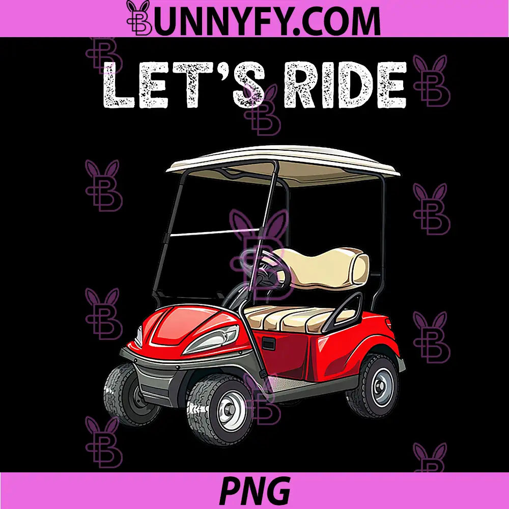Let's Ride PNG, Golf Cart Funny Golf PNG