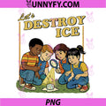Lets Destroy Some ICE PNG, Funny Protest PNG