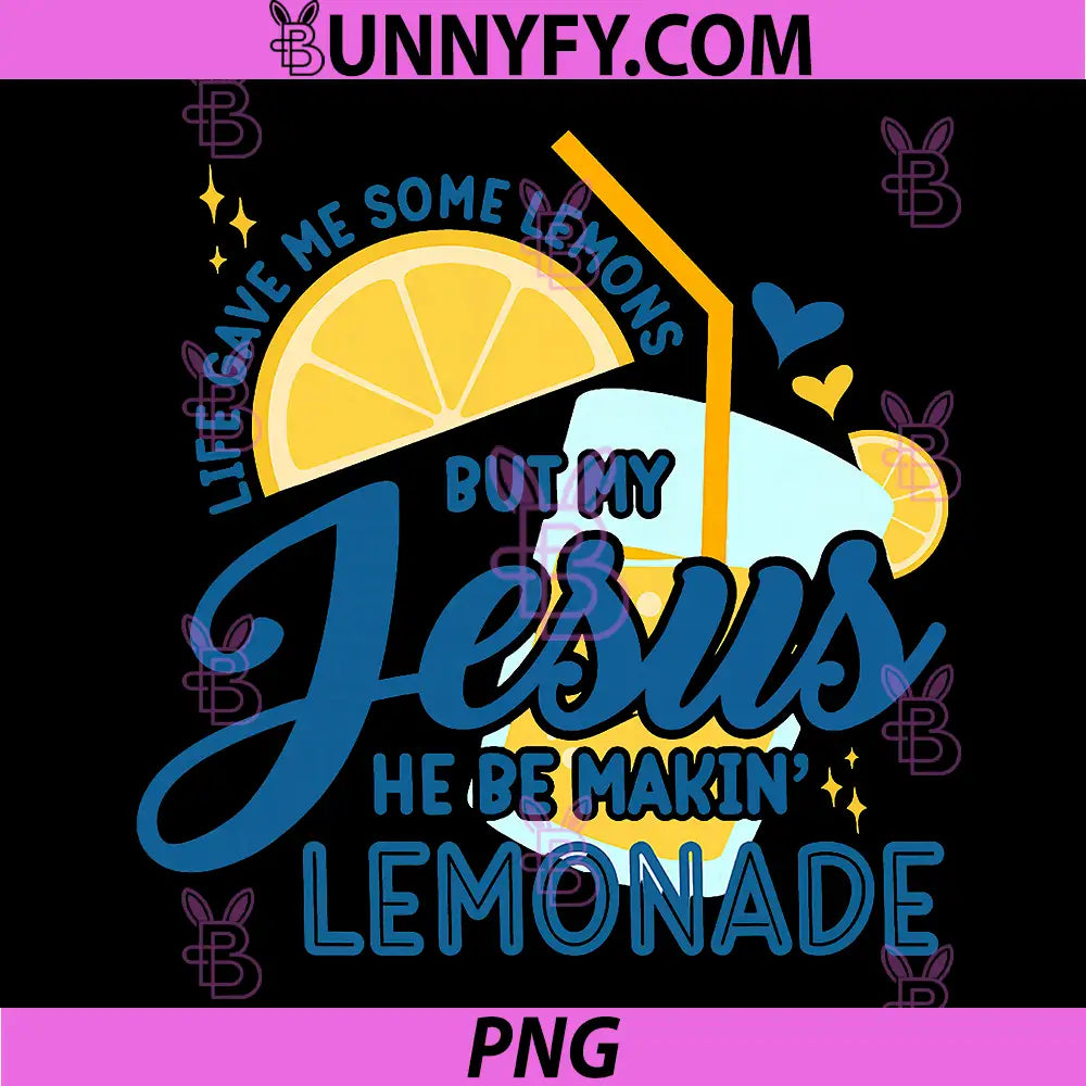 Jesus He Be Makin Lemonade Quote PNG, Christian Lemon Art PNG