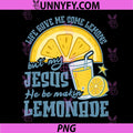 Jesus Lemonade Inspirational Quote Design PNG, Faith Humor PNG