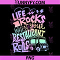 Life Rocks When Your Restaurant Rolls PNG, Quote Funny PNG