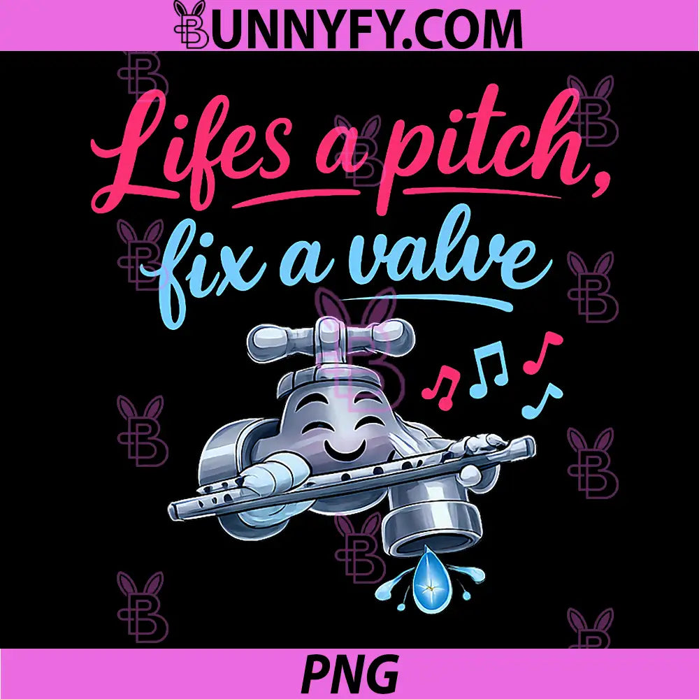 Lifes a Pitch Fix a Valve PNG, Plumber Pipe Pun Graphic PNG