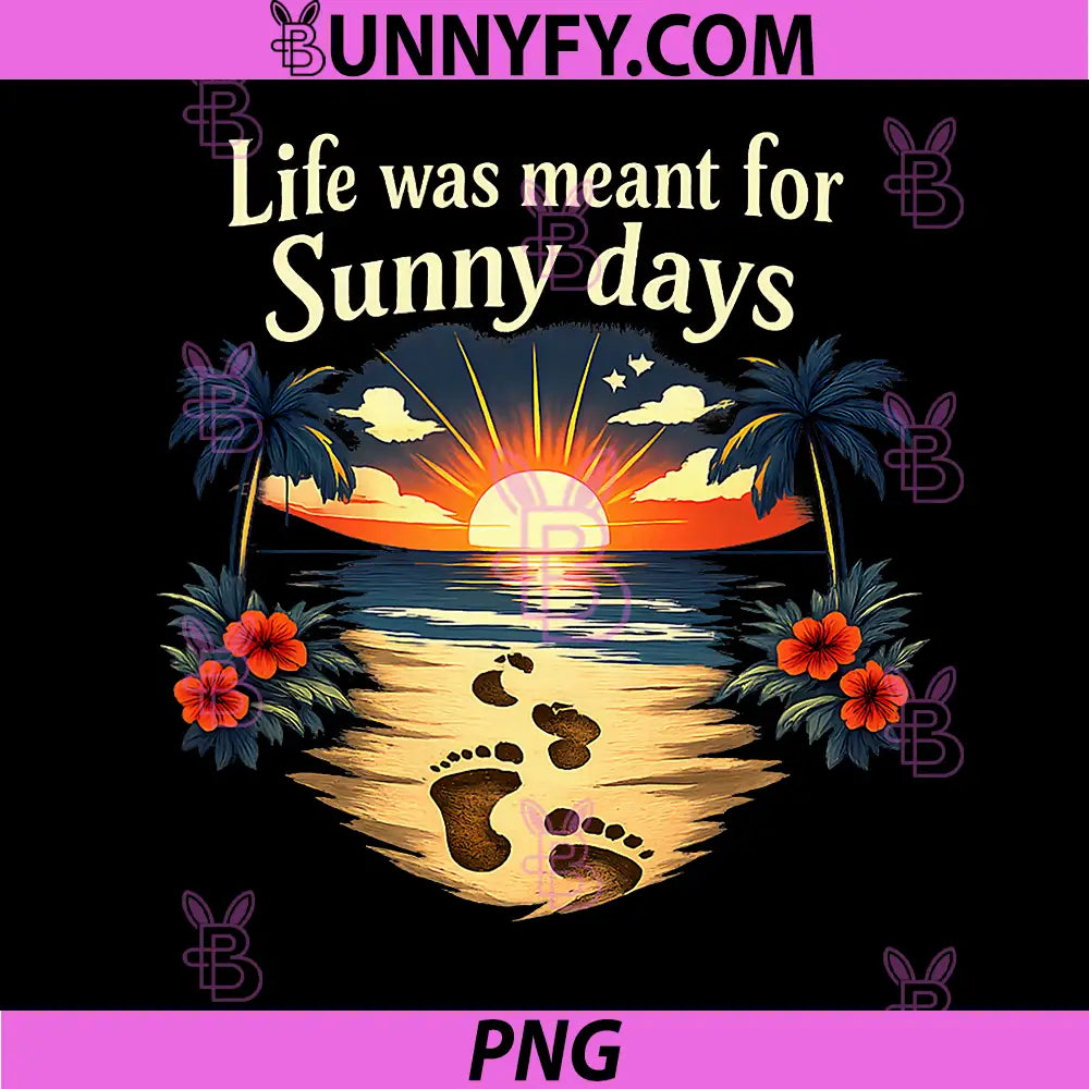 Life was Meant for Sunny Days PNG, Vacation Party PNG