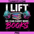Lift So I Can Carry More Books PNG, Reading Lovers Reader Workout PNG