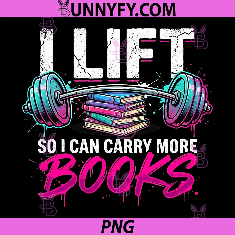 Lift So I Can Carry More Books PNG, Reading Lovers Reader Workout PNG