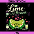 Lime Yours Forever PNG, Tequila Party Crew Lime Hug Design PNG