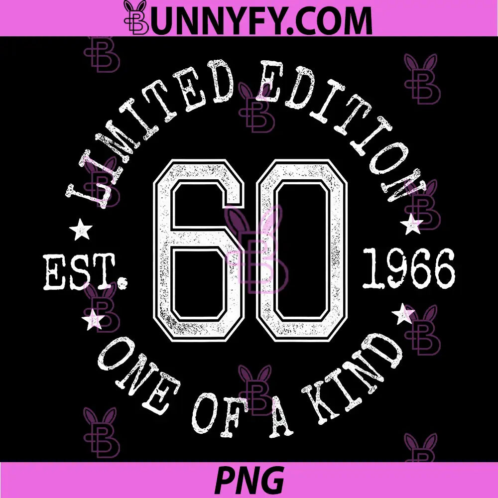 Limited Edition Est 1966 One Of A Kind PNG, 60th Birthday PNG