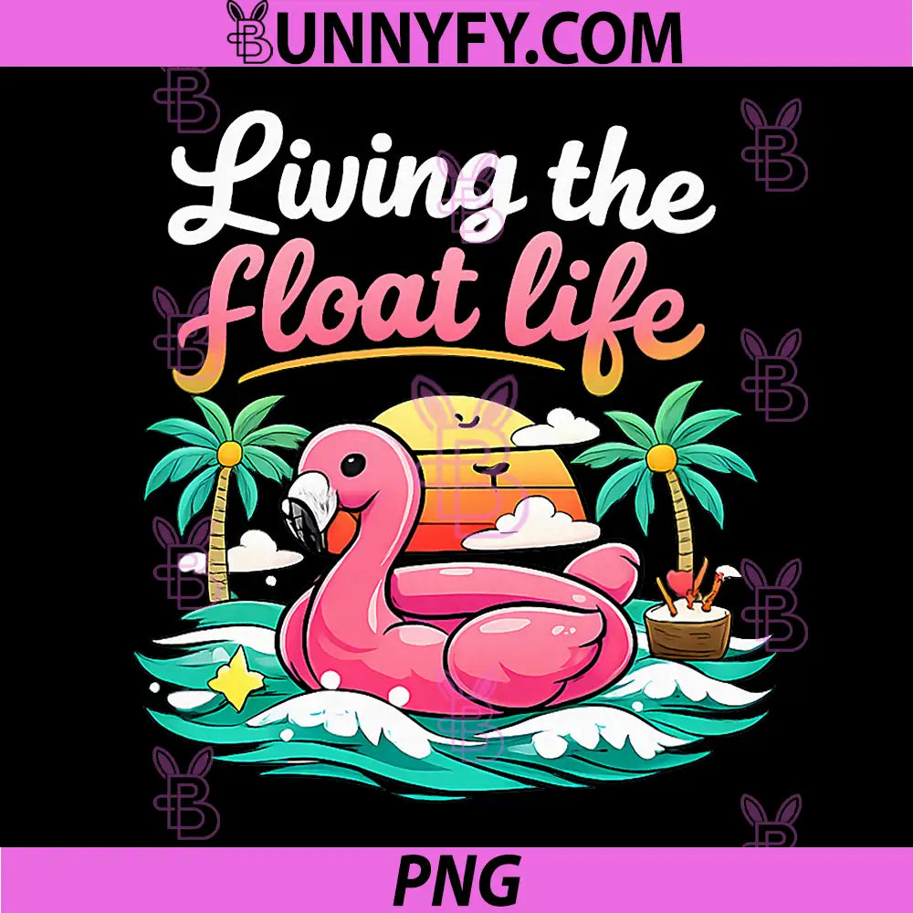 Living The Float Life PNG, Flamingo Floatie Vacation Party PNG