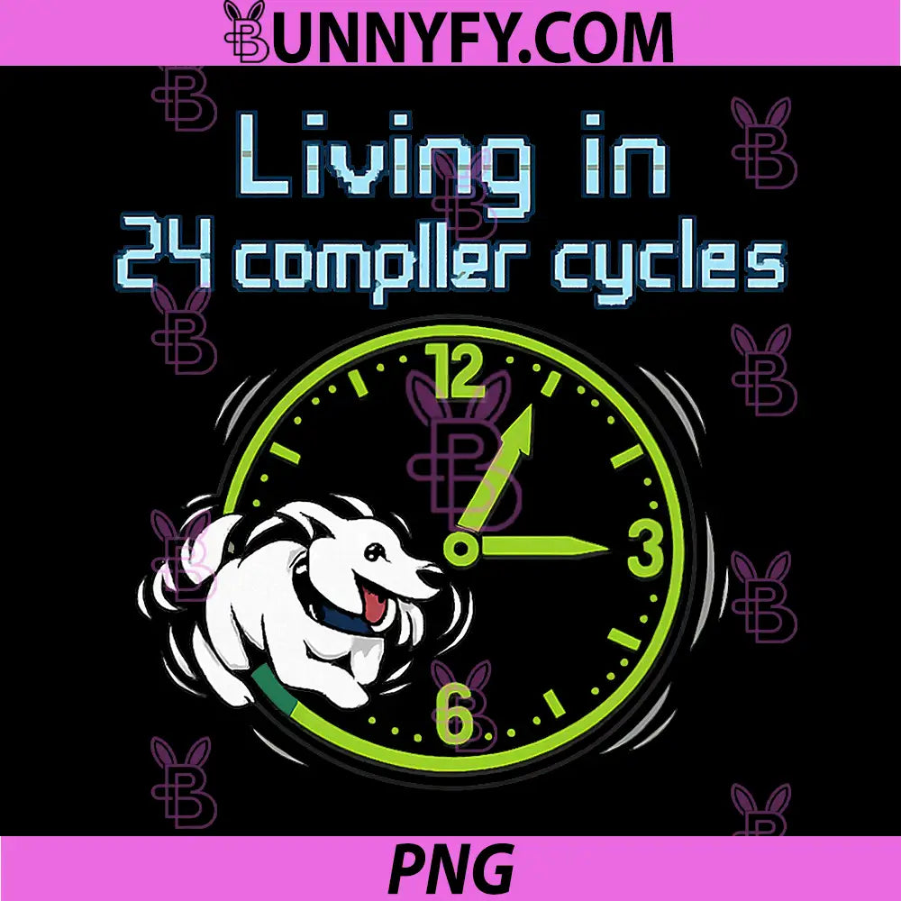 Living in 24 Compiler Cycles PNG, Programmer Humor PNG