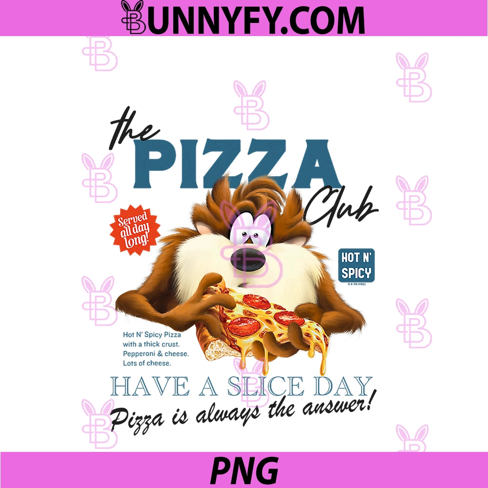 Looney Tunes Taz The Pizza Club PNG, Hot N Spicy Have A Slice Day PNG
