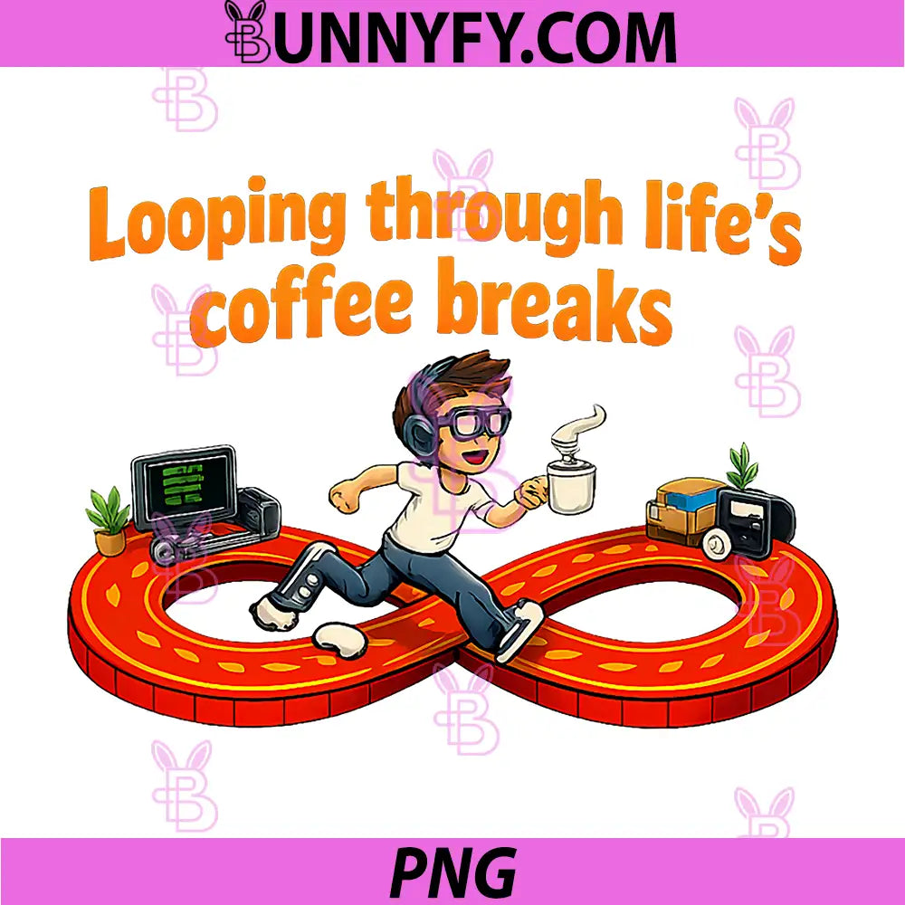 Looping Through Lifes Coffee Breaks PNG, Programmer Humor PNG