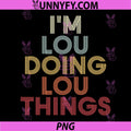 Im Lou Colorful Retro Typography PNG, Im Doing Lou Things PNG