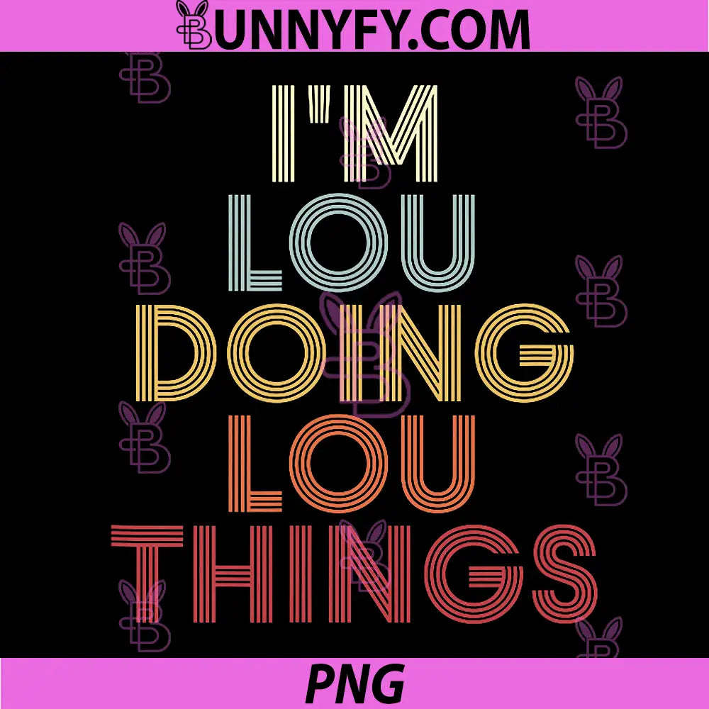 Im Lou Colorful Retro Typography PNG, Im Doing Lou Things PNG