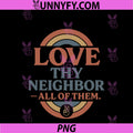Love Thy Neighbor All Of Them Retro PNG, Vintage Rainbow Peace PNG