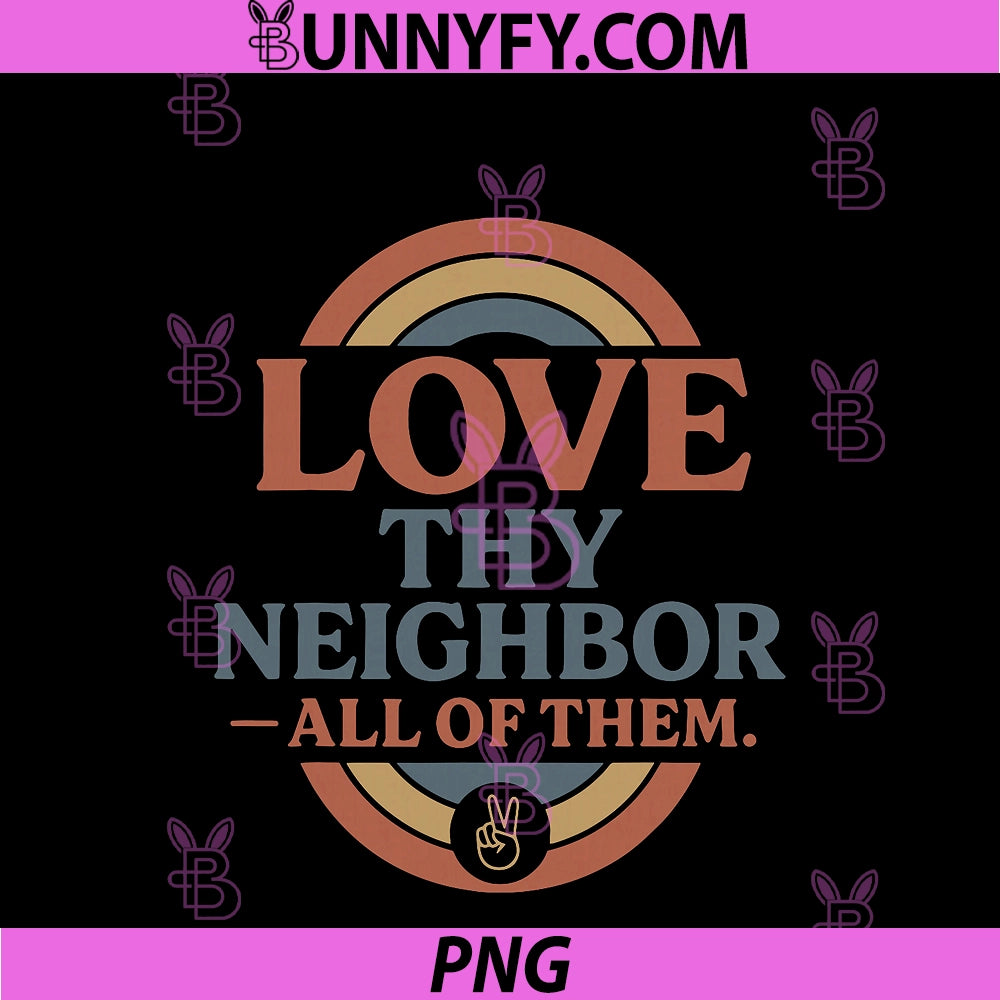Love Thy Neighbor All Of Them Retro PNG, Vintage Rainbow Peace PNG