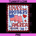 Loves Her Brothers and America Too PNG, Patriotic July 4th PNG