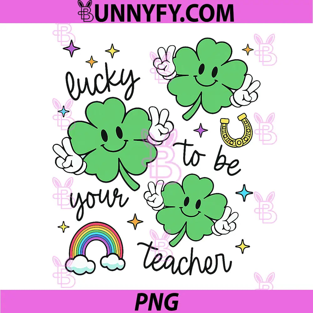 Lucky to Be Your Teacher PNG, St Patricks Day Lucky Teacher PNG