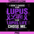 Lupus Awareness PNG, I Didn’t Choose The Lupus Life It Chose Me PNG