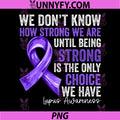 Lupus Awareness PNG, We Dont Know How Strong We Are PNG