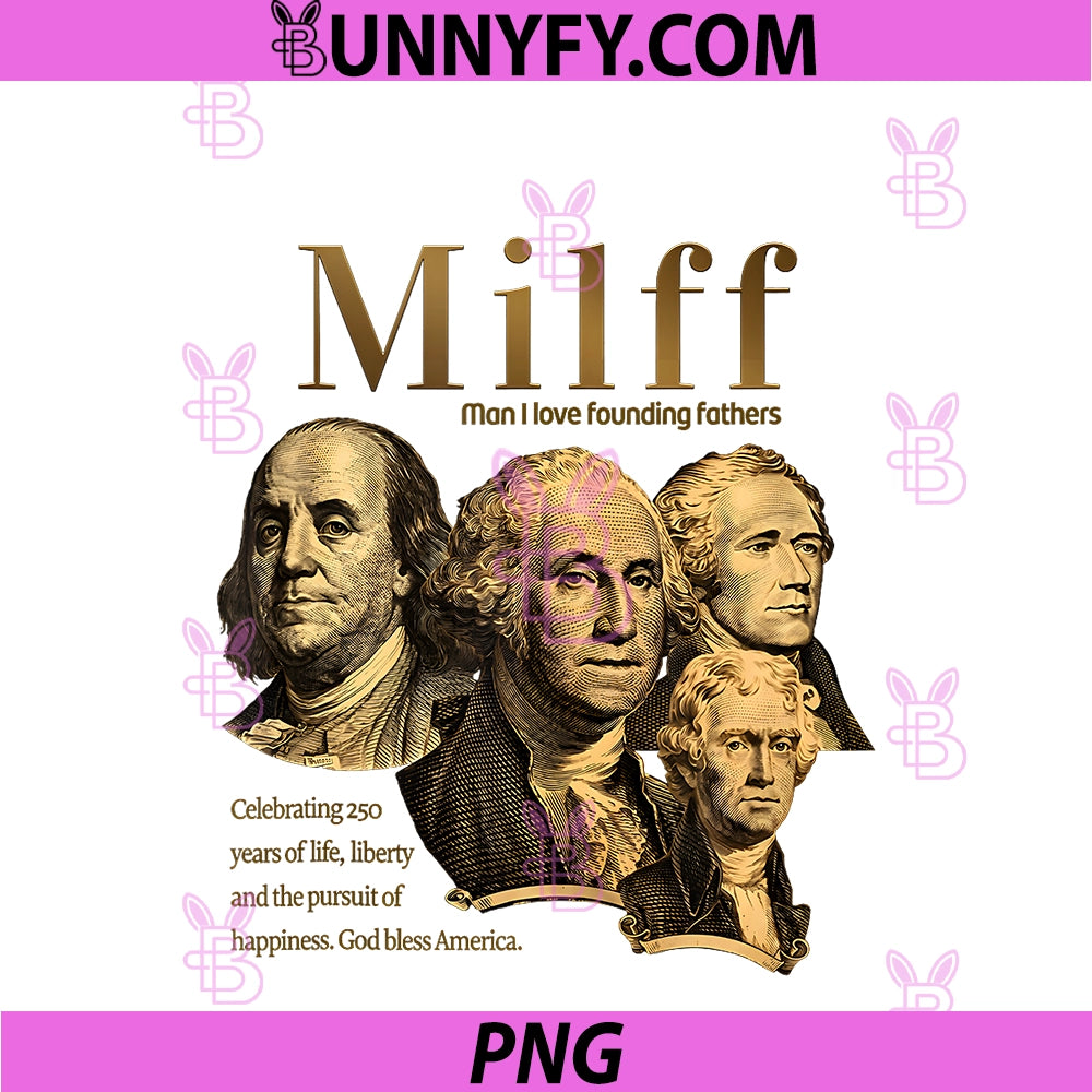 MILFF Man I Love Founding Fathers PNG, Funny America 250th Years PNG