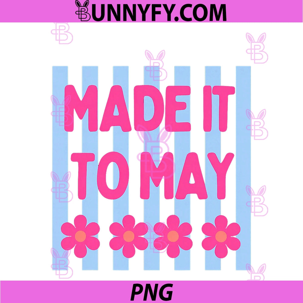 Made It To May PNG, Floral Stripe Quote Art PNG