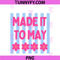 Made It To May PNG, Floral Stripe Quote Art PNG