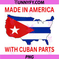 Made in America with Cubans Parts PNG, Cuba and USA Pride PNG