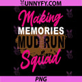 Making Memories Mud Run Squad PNG, Mud Girl Running PNG