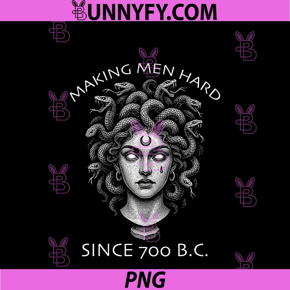 Making Men Hard Since 700 BC PNG, Funny Feminist Women's Medusa PNG