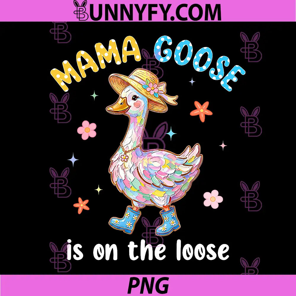 Mama Goose is On The Loose PNG, Funny Mom Floral Mothers Day PNG